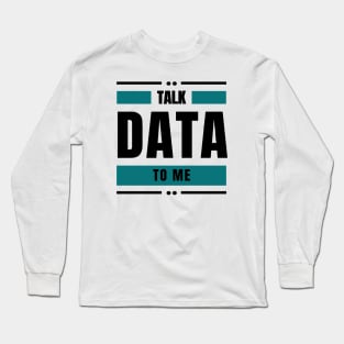 Talk Data to Me Long Sleeve T-Shirt